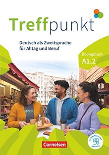 Treffpunkt - Deutsch für die Integration - Allgemeine Ausgabe – Deutsch als Zweitsprache für Alltag und Beruf - A1: Teilband 2: Übungsbuch - Inkl. E-Book und PagePlayer-App