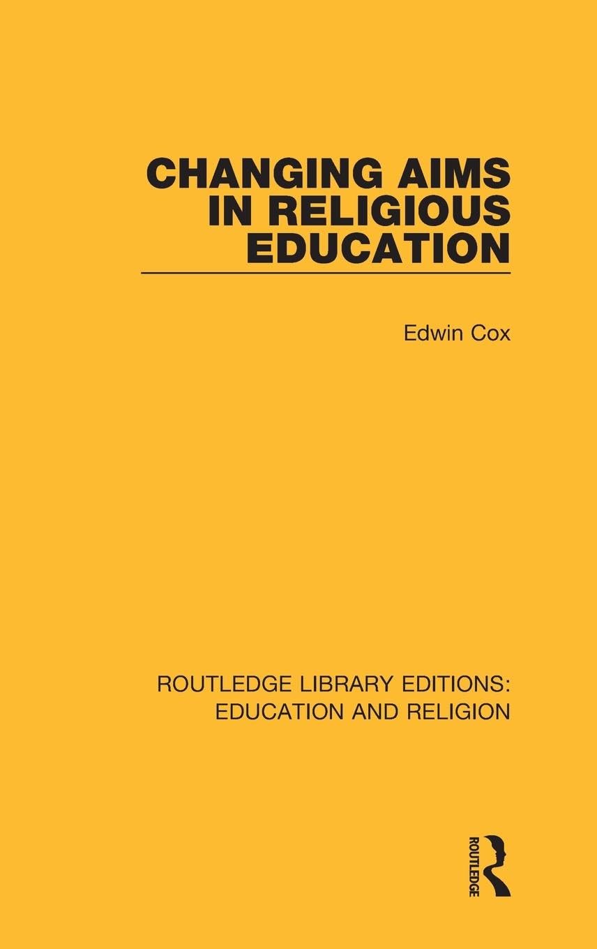 Changing Aims in Religious Education (Routledge Library Editions: Education and Religion, 4, Band 4)