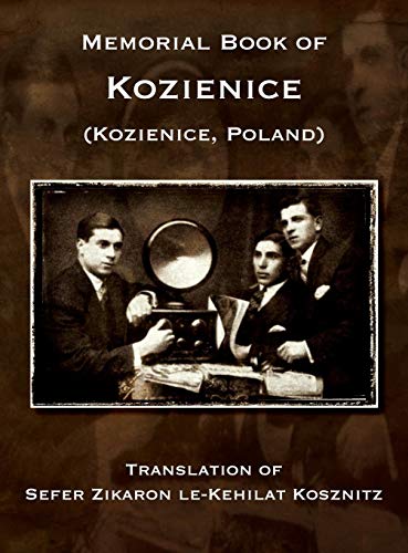 Memorial Book of Kozienice (Poland) - Translation of Sefer Zikaron le-Kehilat Kosznitz