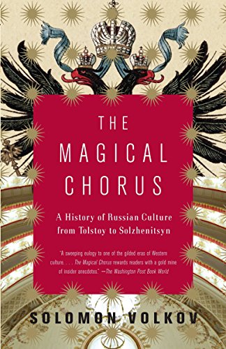 The Magical Chorus: A History of Russian Culture from Tolstoy to Solzhenitsyn (Vintage)