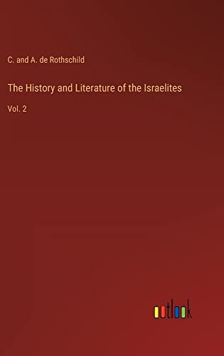 The History and Literature of the Israelites: Vol. 2
