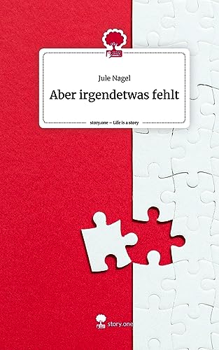 Aber irgendetwas fehlt. Life is a Story - story.one
