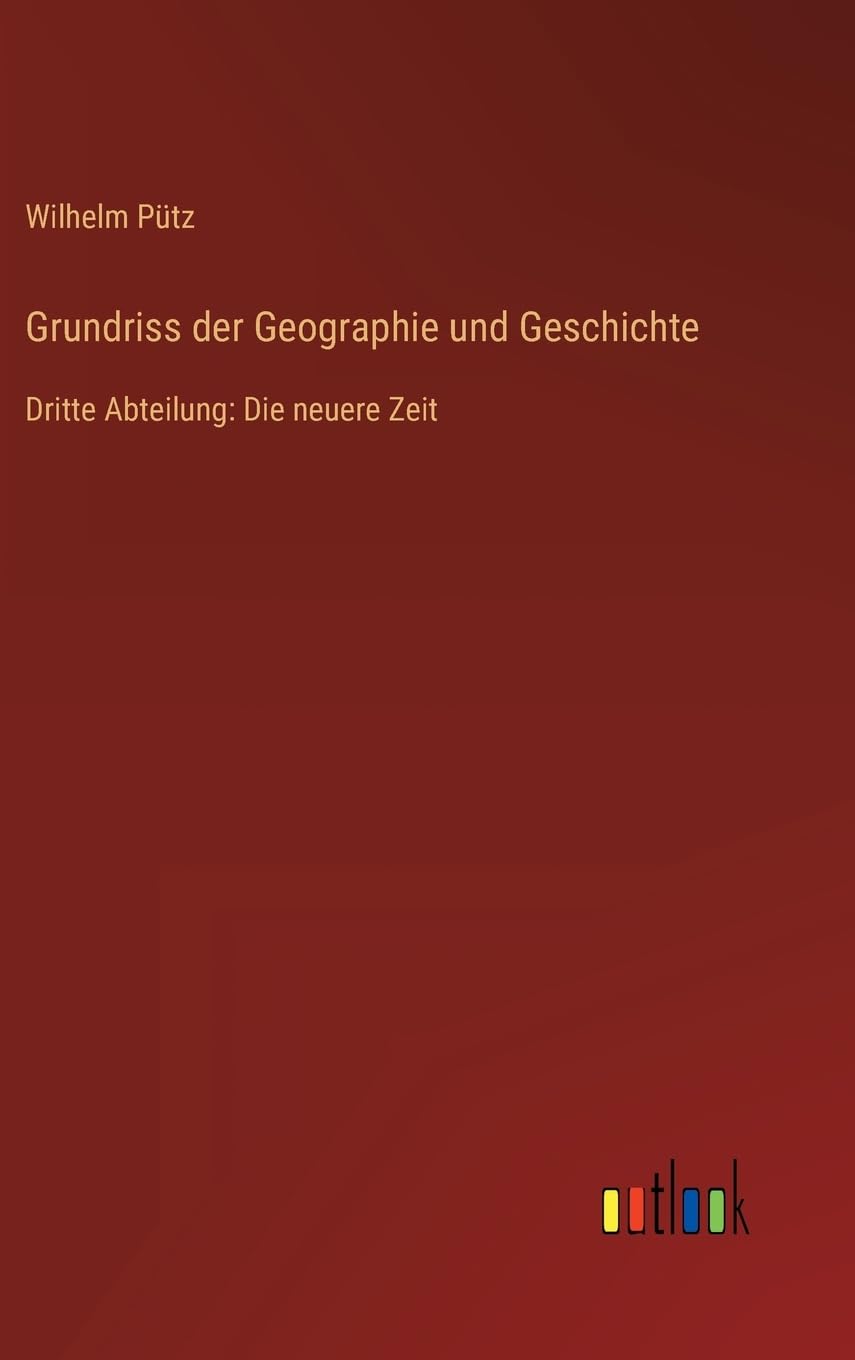 Grundriss der Geographie und Geschichte: Dritte Abteilung: Die neuere Zeit