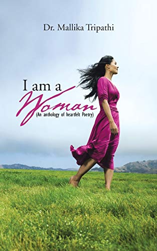 I am a Woman: (An Anthology of Heartfelt Poetry)