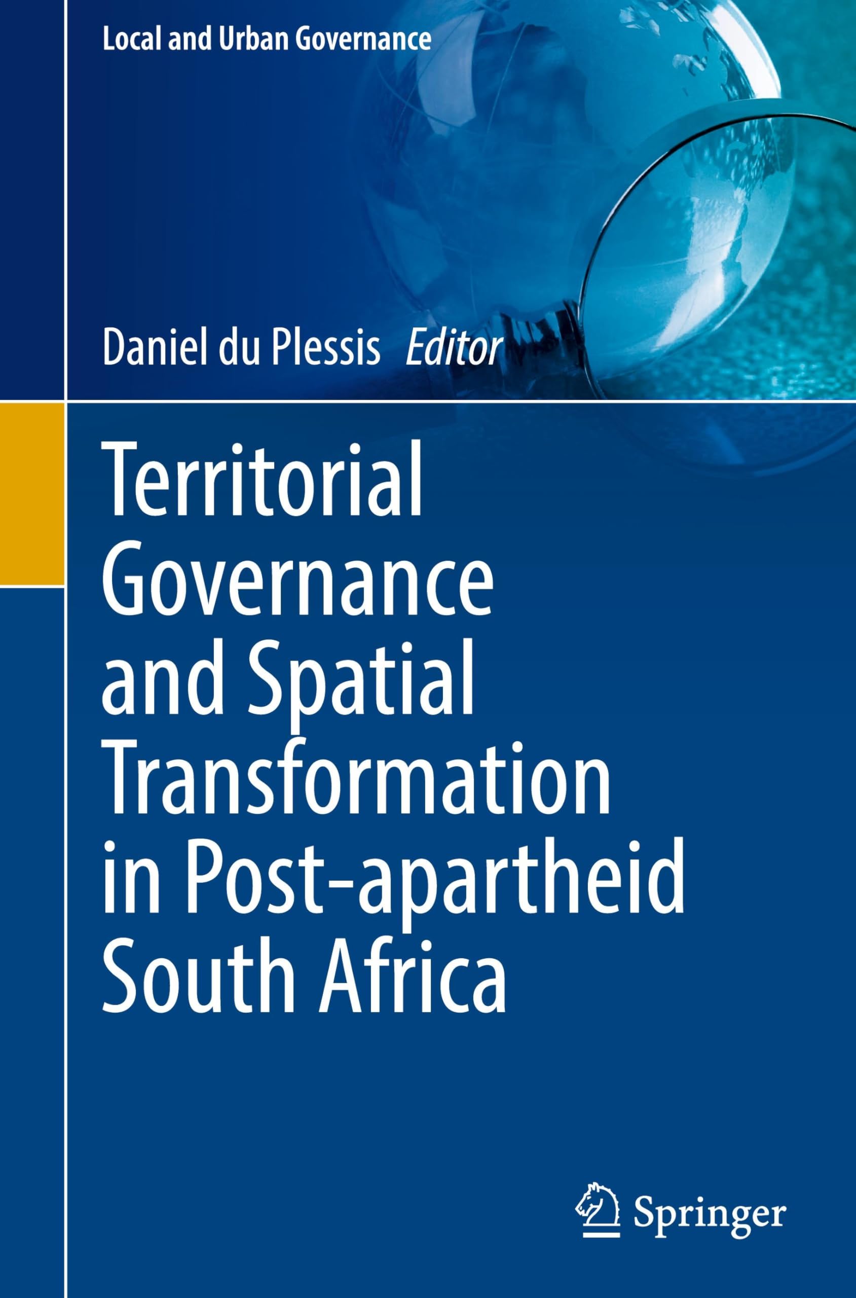 Territorial Governance and Spatial Transformation in Post-apartheid South Africa (Local and Urban Governance)