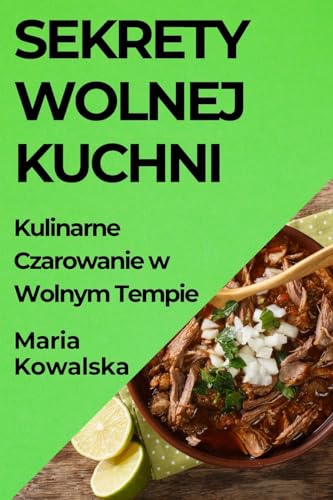 Sekrety Wolnej Kuchni: Kulinarne Czarowanie w Wolnym Tempie