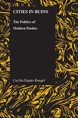 Cities in Ruins: The Politics of Modern Poetics (Purdue Studies in Romance Literatures, Band 50)