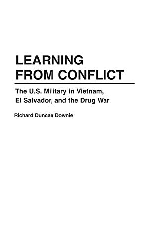 Learning from Conflict: The U.S. Military in Vietnam, El Salvador, and the Drug War