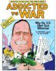 Addicted to War: Why the U.S. Can't Kick Militarism: Why the US Can't Kick Militarism - A Graphic Guide