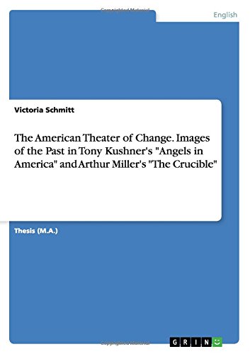 The American Theater of Change. Images of the Past in Tony Kushner's Angels in America and Arthur Miller's The Crucible