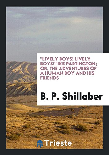 Lively Boys! Lively Boys! Ike Partington; Or, the Adventures of a Human Boy and His Friends