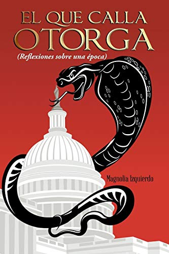 El Que Calla Otorga: ( Reflexiones Sobre Una Epoca)