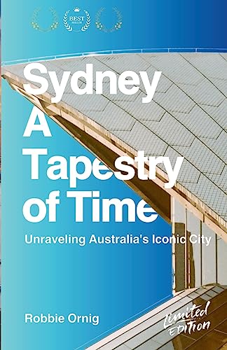 Sydney: A Tapestry of Time: Unraveling Australia's Iconic City