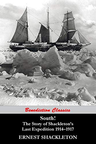 Ernest Shackleton South! The Story Of Shackleton's Last Expedition 1914-1917