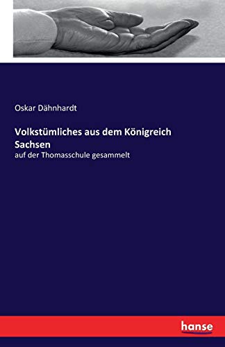 Volkstümliches aus dem Königreich Sachsen: auf der Thomasschule gesammelt