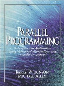 Parallel Programming: Techniques and Applications Using Networked Workstations and Parallel Computers: Technology and Applications Using Network Works