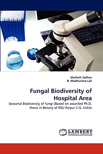 Fungal Biodiversity of Hospital Area: Seasonal Biodiversity of fungi (Based on awarded Ph.D. thesis in Botany of RSU Raipur C.G. India)