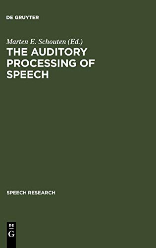 The Auditory Processing of Speech: From Sounds to Words (Speech Research, 10)