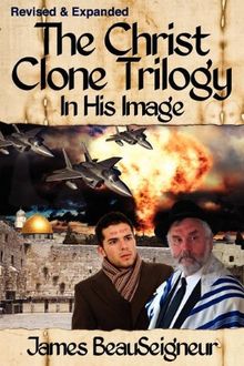 THE CHRIST CLONE TRILOGY - Book One: In His Image