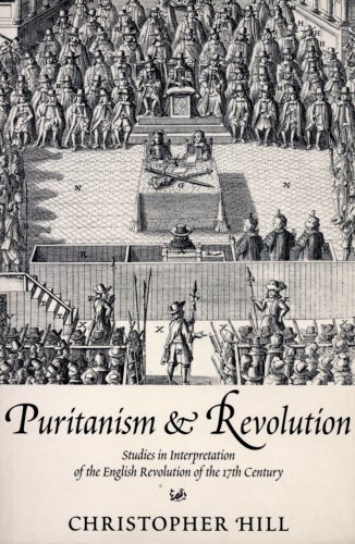 Puritanism and Revolution: Studies in Interpretation of the English Revolution of the 17th Century