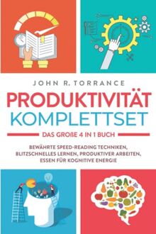 Produktivität Komplettset - Das große 4 in 1 Buch: Bewährte Speed-Reading Techniken | Blitzschnelles Lernen | Produktiver arbeiten | Essen für kognitive Energie