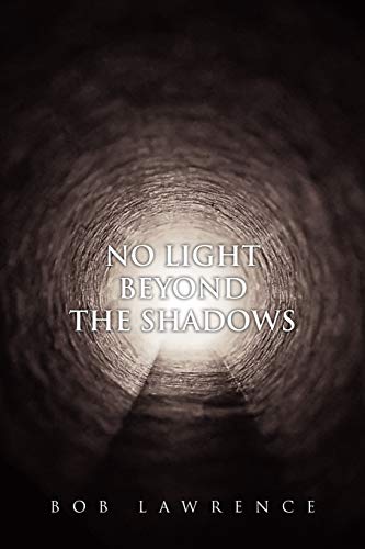 NO LIGHT BEYOND THE SHADOWS