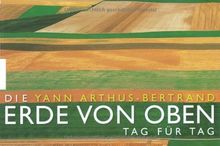 Die Erde von oben 4: Tag für Tag von Yann Arthus-Bertrand | Buch | Zustand sehr gut