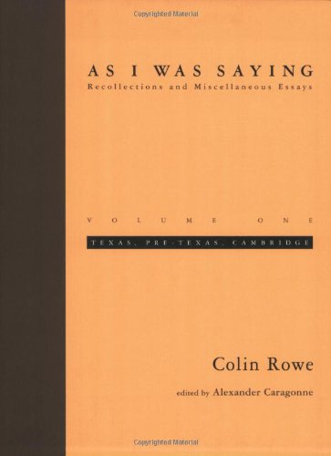 As I Was Saying: Texas, Pre-Texas, Cambridge: Recollections and Miscellaneous Essays: 1