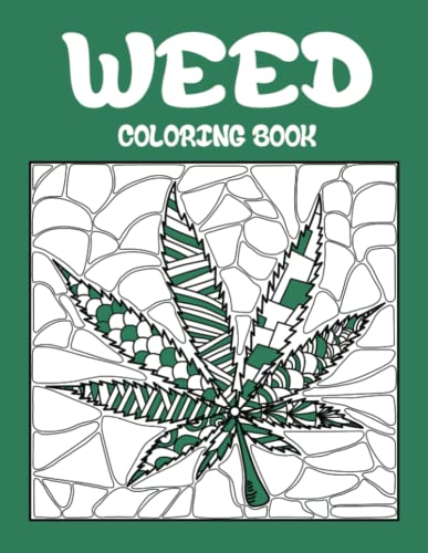 Weed Coloring Book: Best Coloring Books for Adults Who are Stoner or Smoker, Relaxation with Large Easy Doodle Art of Cannabis or Marijuana