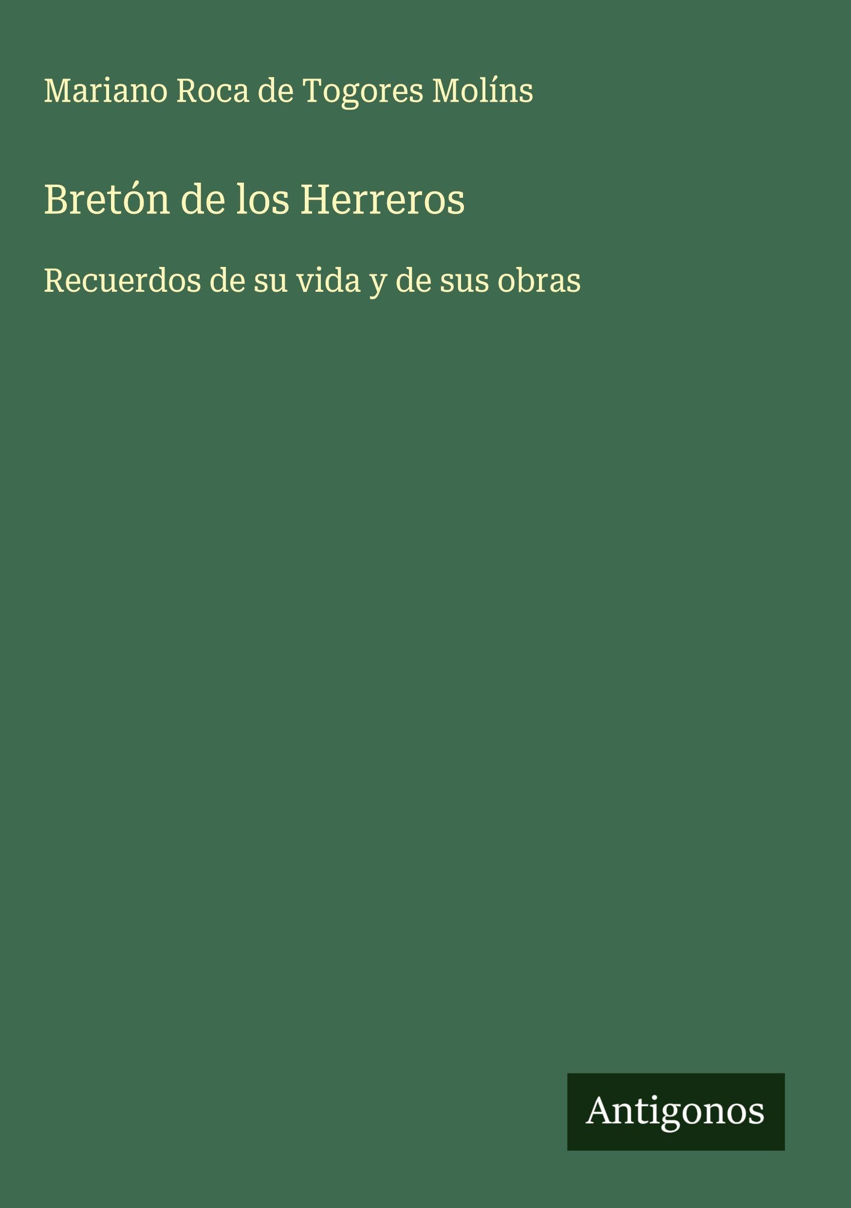 Bretón de los Herreros: Recuerdos de su vida y de sus obras