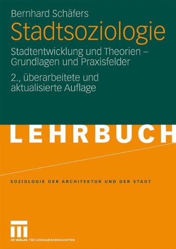 Stadtsoziologie: Stadtentwicklung und Theorien - Grundlagen und Praxisfelder
