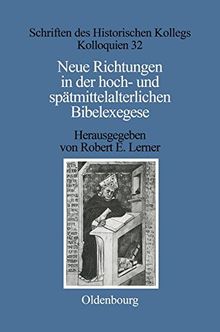 Neue Richtungen in der hoch- und spätmittelalterlichen Bibelexegese (Schriften des Historischen Kollegs, Band 32)