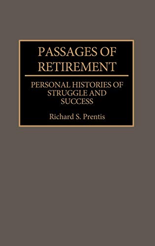 Passages of Retirement: Personal Histories of Struggle and Success (Contributions to the Study of Aging)