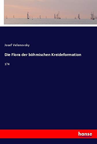 Die Flora der böhmischen Kreideformation: 1¿4