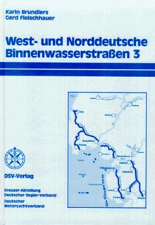 Westdeutsche und Norddeutsche Binnenwasserstraßen, 4 Bde., Bd.3, Von der Ems bis zur Elbe und zur Ostsee