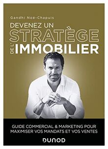Devenez un stratège de l'immobilier : guide commercial & marketing pour maximiser vos mandats et vos ventes