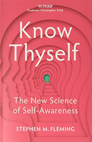 Know Thyself: How The New Science of Self Awareness Gives Us The Edge