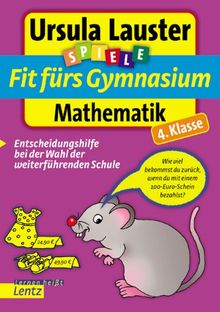 Fit fürs Gymnasium Mathematik , 4. Klasse: Entscheidungshilfe bei der Wahl der weiterführenden Schule