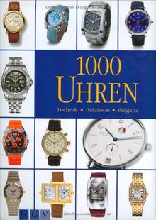 1000 Uhren: Technik - Präzision - Eleganz von Lohberg, Rolf | Buch | Zustand sehr gut