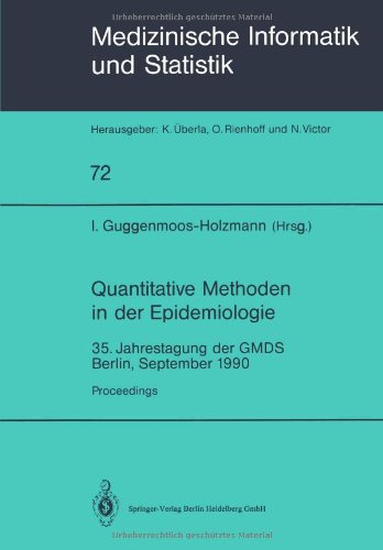 Quantitative Methoden in der Epidemiologie: 35. Jahrestagung der GMDS Berlin, September 1990 (Medizinische Informatik, Biometrie und Epidemiologie) (German Edition)