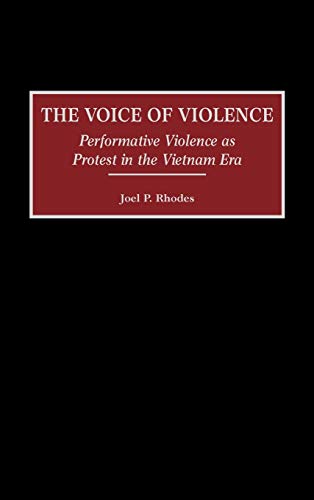 The Voice of Violence: Performative Violence as Protest in the Vietnam Era