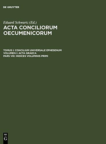 Indices voluminis primi (Acta conciliorum oecumenicorum. Concilium Universale Ephesenum. Acta Graeca)