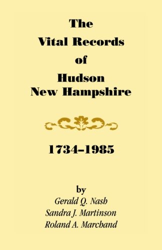 The Vital Records of Hudson, New Hampshire, 1734-1985