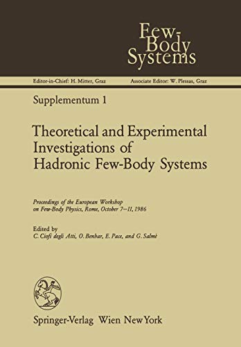 Theoretical and Experimental Investigations of Hadronic Few-Body Systems: Proceedings of the European Workshop on Few-Body Physics, Rome, October 7-11, 1986 (Few-Body Systems, 1, Band 1)