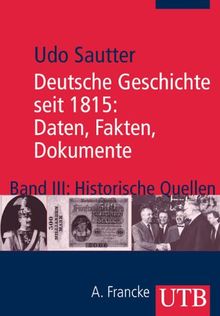 Deutsche Geschichte seit 1815: Daten, Fakten, Dokumente 3. Historische Quellen