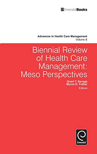 Biennial Review of Health Care Management: Meso Perspectives (Advances in Health Care Management, Band 8)