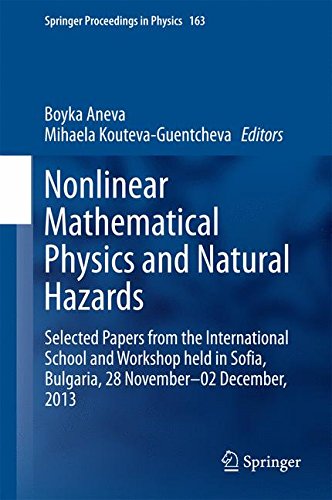 Nonlinear Mathematical Physics and Natural Hazards: Selected Papers from the International School and Workshop held in Sofia, Bulgaria, 28 November - ... 2013 (Springer Proceedings in Physics)