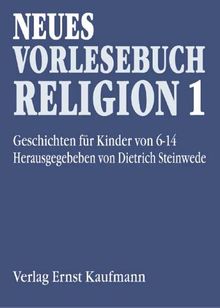 Neues Vorlesebuch Religion 1. Geschichten für Kinder von 6 - 14 Jahren