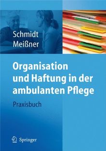 Organisation und Haftung in der ambulanten Pflege: Praxisbuch