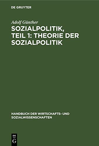 Sozialpolitik, Teil 1: Theorie der sozialpolitik (Handbuch der Wirtschafts- und Sozialwissenschaften, 9, Band 9)